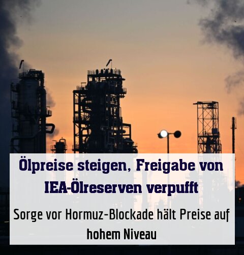 Sorge vor Hormuz-Blockade hält Preise auf hohem Niveau