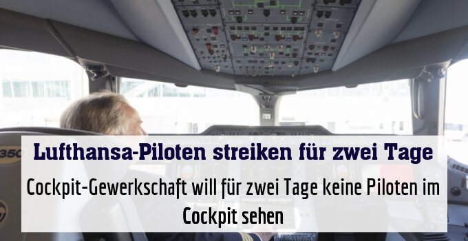 Cockpit-Gewerkschaft will für zwei Tage keine Piloten im Cockpit sehen