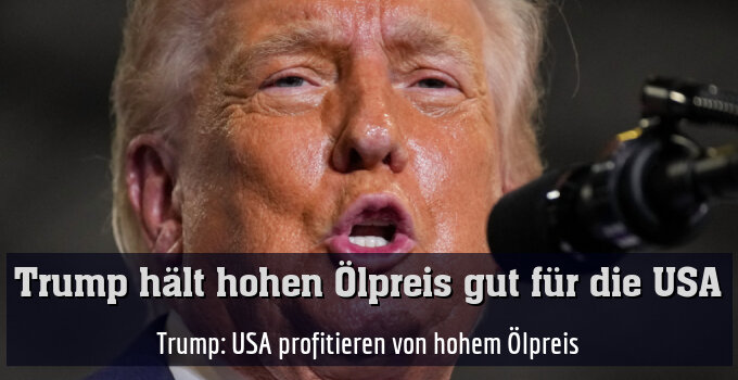 Trump: USA profitieren von hohem Ölpreis