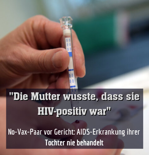 No-Vax-Paar vor Gericht: AIDS-Erkrankung ihrer Tochter nie behandelt
