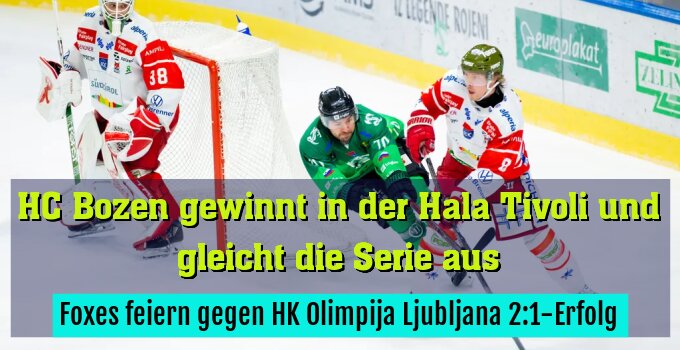 Foxes feiern gegen HK Olimpija Ljubljana 2:1-Erfolg