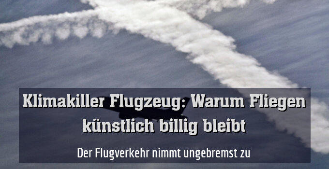 Der Flugverkehr nimmt ungebremst zu
