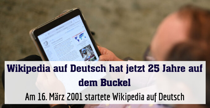 Am 16. März 2001 startete Wikipedia auf Deutsch
