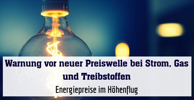 Energiepreise im Höhenflug