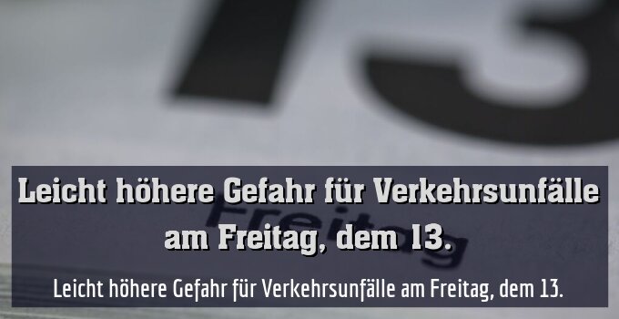 Leicht höhere Gefahr für Verkehrsunfälle am Freitag, dem 13.