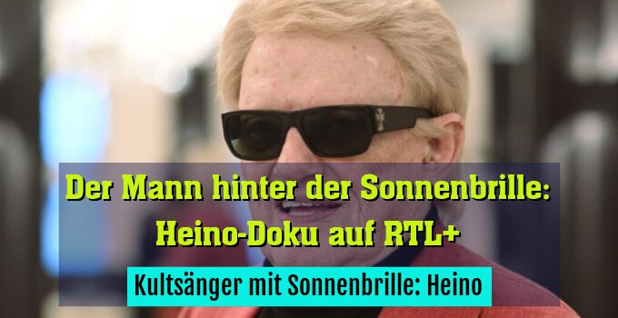 Kultsänger mit Sonnenbrille: Heino