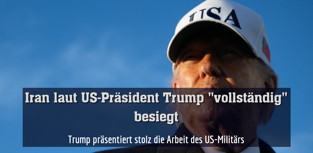 Trump präsentiert stolz die Arbeit des US-Militärs