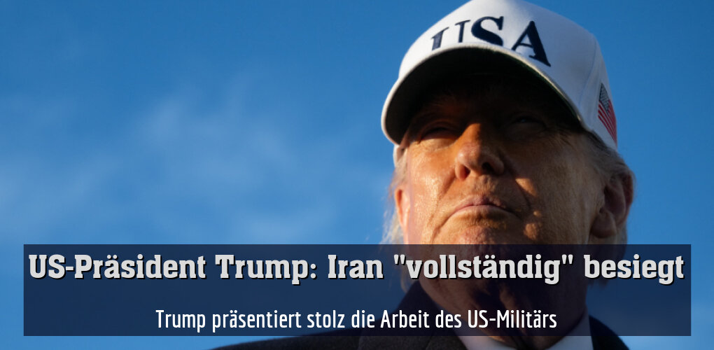 Trump präsentiert stolz die Arbeit des US-Militärs