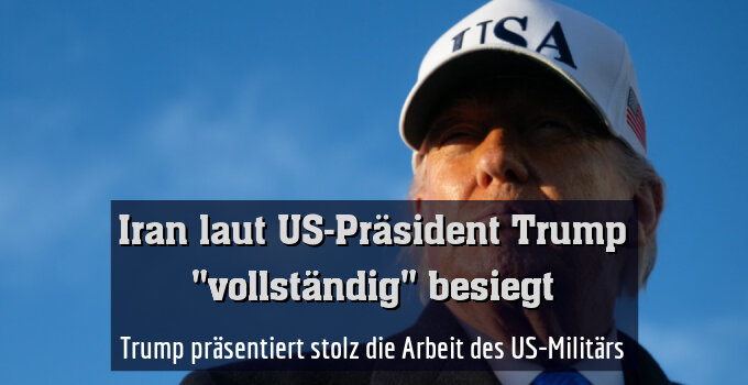 Trump präsentiert stolz die Arbeit des US-Militärs