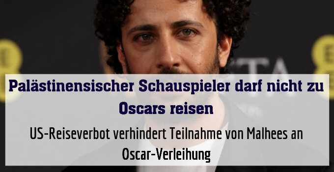 US-Reiseverbot verhindert Teilnahme von Malhees an Oscar-Verleihung
