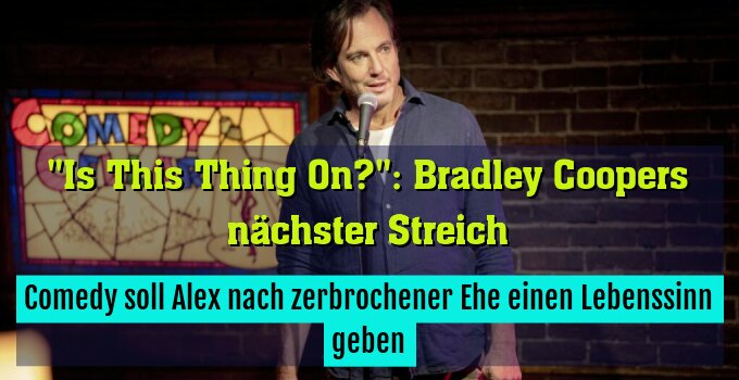 Comedy soll Alex nach zerbrochener Ehe einen Lebenssinn geben