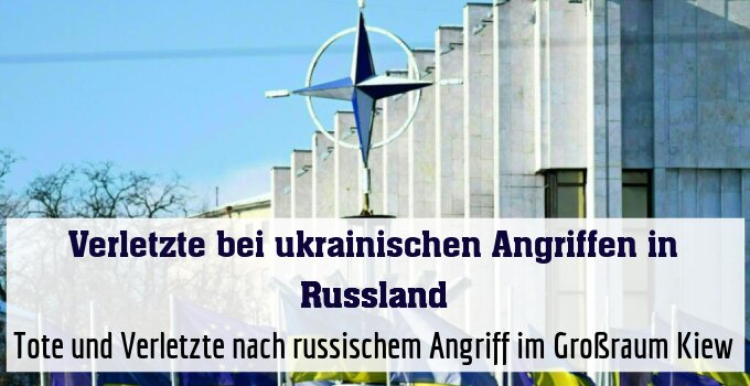 Tote und Verletzte nach russischem Angriff im Großraum Kiew