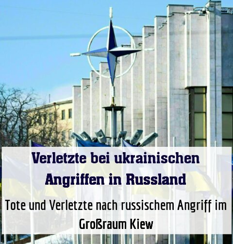Tote und Verletzte nach russischem Angriff im Großraum Kiew
