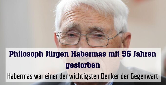 Habermas war einer der wichtigsten Denker der Gegenwart
