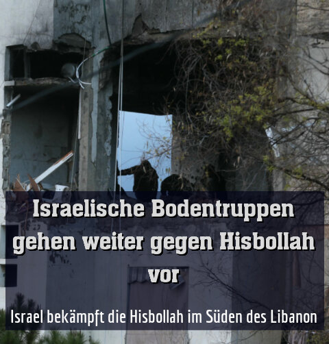Israel bekämpft die Hisbollah im Süden des Libanon