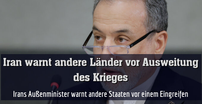 Irans Außenminister warnt andere Staaten vor einem Eingreifen