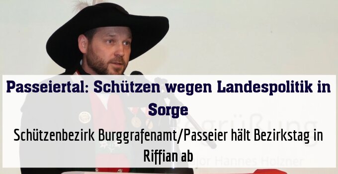 Schützenbezirk Burggrafenamt/Passeier hält Bezirkstag in Riffian ab