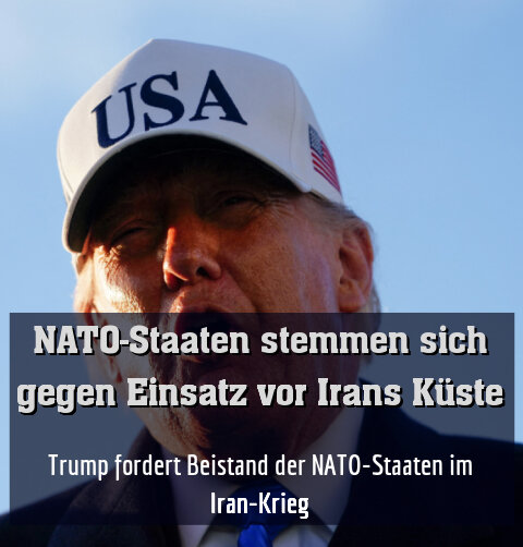 Trump fordert Beistand der NATO-Staaten im Iran-Krieg
