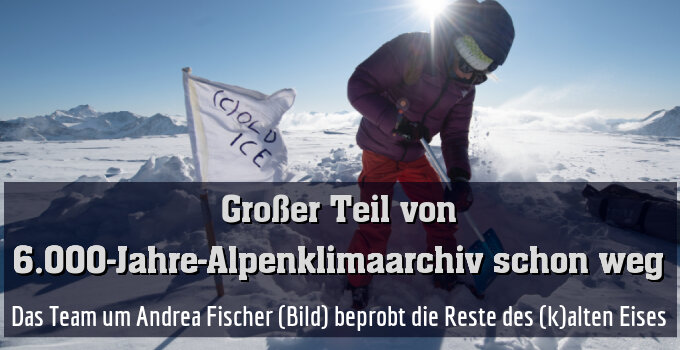 Das Team um Andrea Fischer (Bild) beprobt die Reste des (k)alten Eises