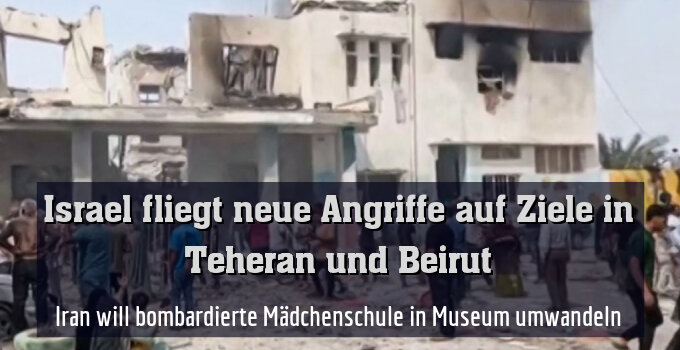 Iran will bombardierte Mädchenschule in Museum umwandeln