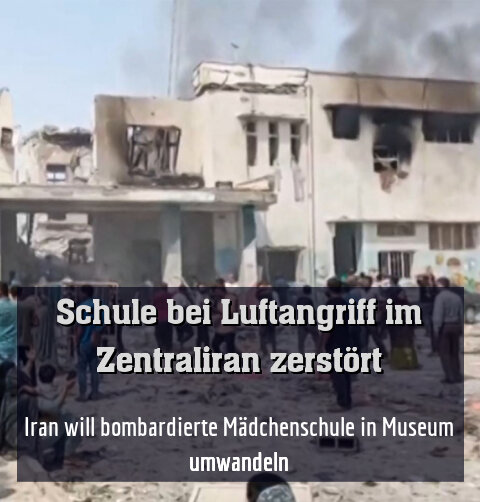 Iran will bombardierte Mädchenschule in Museum umwandeln