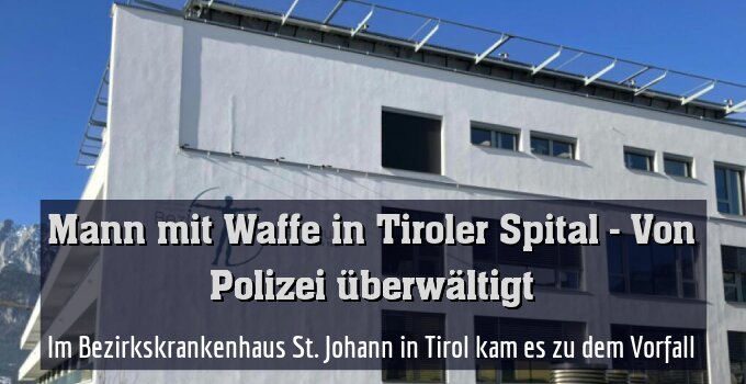 Im Bezirkskrankenhaus St. Johann in Tirol kam es zu dem Vorfall