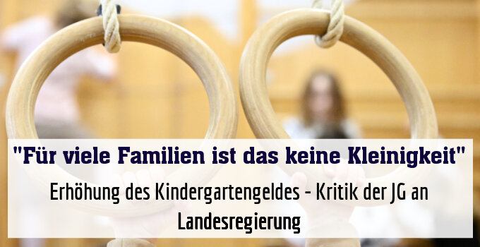 Erhöhung des Kindergartengeldes - Kritik der JG an Landesregierung