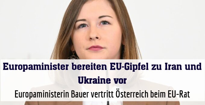 Europaministerin Bauer vertritt Österreich beim EU-Rat