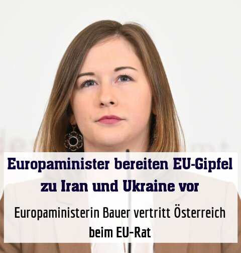 Europaministerin Bauer vertritt Österreich beim EU-Rat