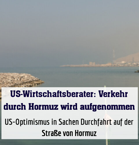 US-Optimismus in Sachen Durchfahrt auf der Straße von Hormuz