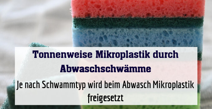 Je nach Schwammtyp wird beim Abwasch Mikroplastik freigesetzt