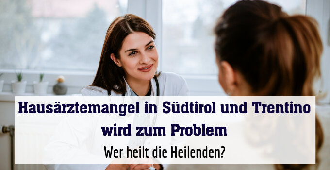 Hausärztemangel in Südtirol und Trentino wird zum Problem