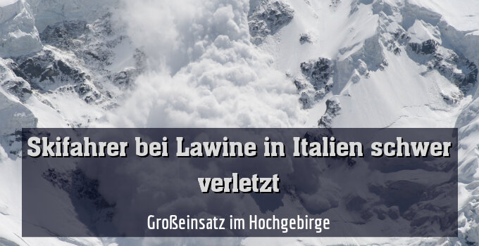 Großeinsatz im Hochgebirge