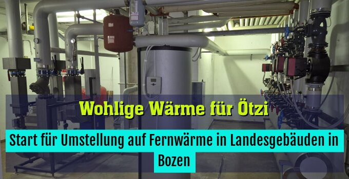 Start für Umstellung auf Fernwärme in Landesgebäuden in Bozen