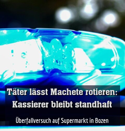 Überfallversuch auf Supermarkt in Bozen