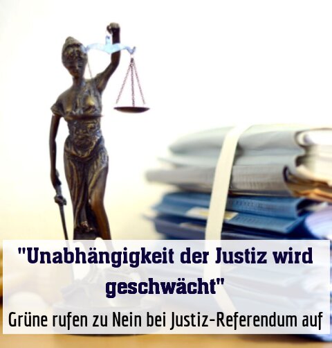 Grüne rufen zu Nein bei Justiz-Referendum auf