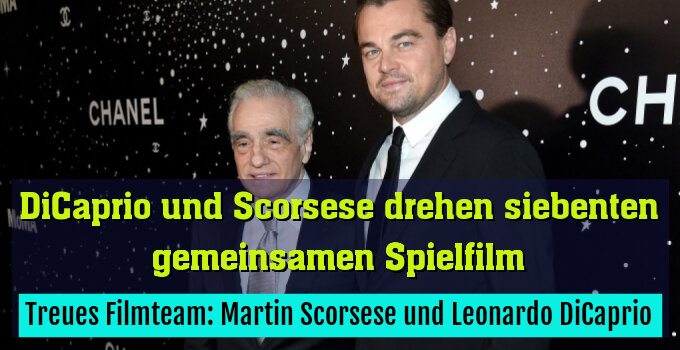 Treues Filmteam: Martin Scorsese und Leonardo DiCaprio