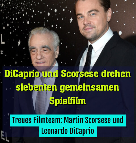 Treues Filmteam: Martin Scorsese und Leonardo DiCaprio