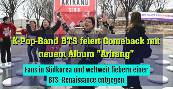 Fans in Südkorea und weltweit fiebern einer BTS-Renaissance entgegen