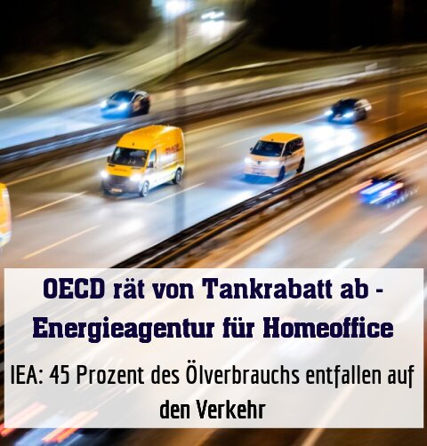 IEA: 45 Prozent des Ölverbrauchs entfallen auf den Verkehr