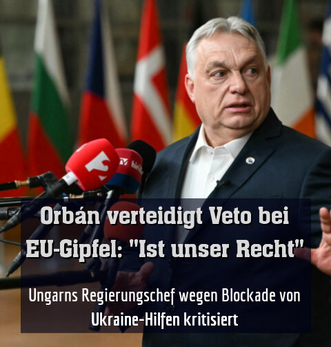 Ungarns Regierungschef wegen Blockade von Ukraine-Hilfen kritisiert
