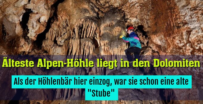 Als der Höhlenbär hier einzog, war sie schon eine alte "Stube"