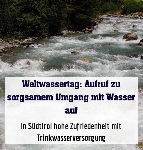 In Südtirol hohe Zufriedenheit mit Trinkwasserversorgung