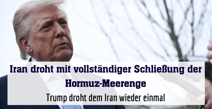 Trump droht dem Iran wieder einmal