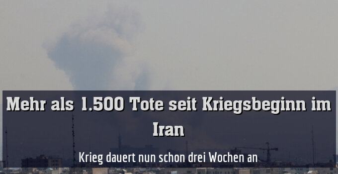 Krieg dauert nun schon drei Wochen an