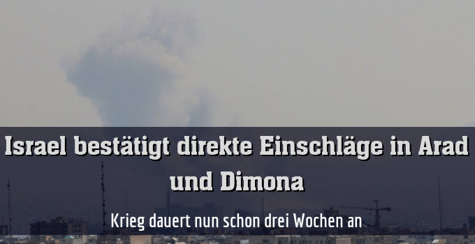 Krieg dauert nun schon drei Wochen an