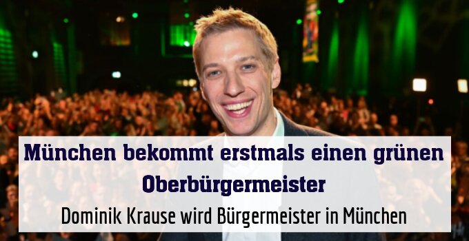 Dominik Krause wird Bürgermeister in München
