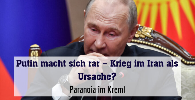 Paranoia im Kreml