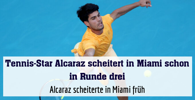 Alcaraz scheiterte in Miami früh