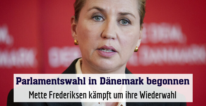 Mette Frederiksen kämpft um ihre Wiederwahl